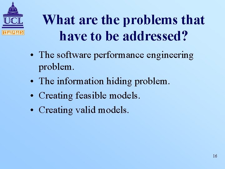 What are the problems that have to be addressed? • The software performance engineering