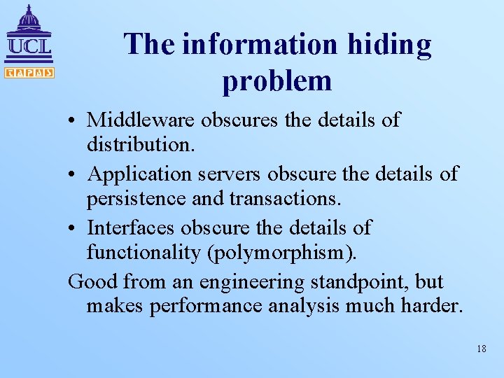 The information hiding problem • Middleware obscures the details of distribution. • Application servers