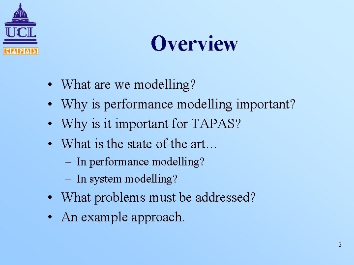 Overview • • What are we modelling? Why is performance modelling important? Why is