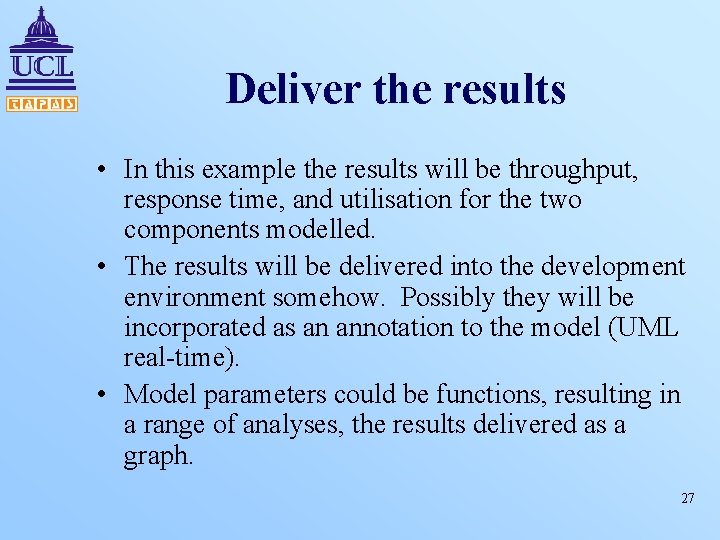 Deliver the results • In this example the results will be throughput, response time,