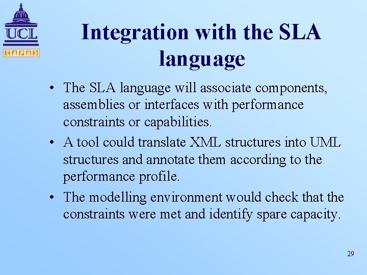 Integration with the SLA language • The SLA language will associate components, assemblies or