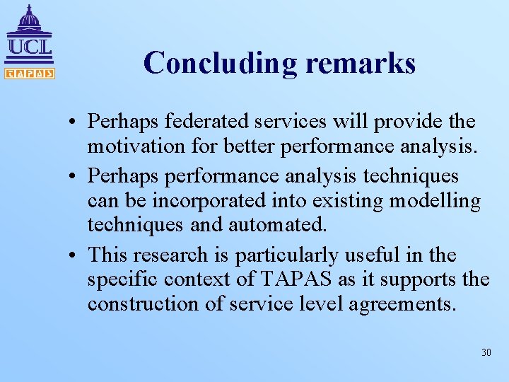 Concluding remarks • Perhaps federated services will provide the motivation for better performance analysis.