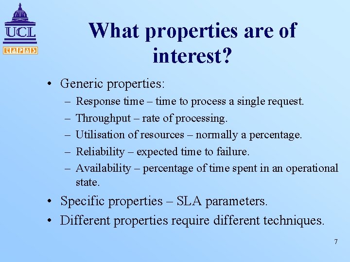 What properties are of interest? • Generic properties: – – – Response time –