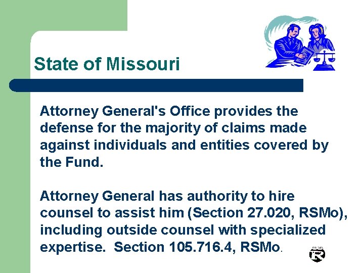 State of Missouri Attorney General's Office provides the defense for the majority of claims