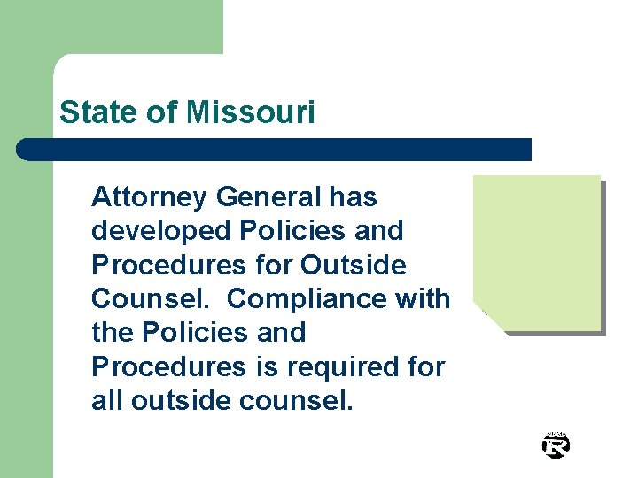 State of Missouri Attorney General has developed Policies and Procedures for Outside Counsel. Compliance