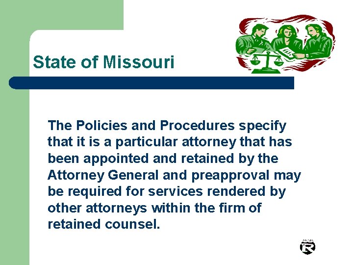 State of Missouri The Policies and Procedures specify that it is a particular attorney