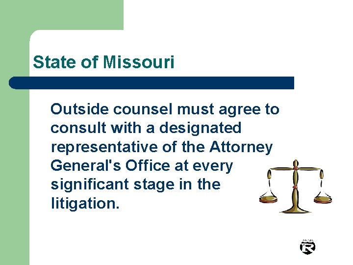 State of Missouri Outside counsel must agree to consult with a designated representative of