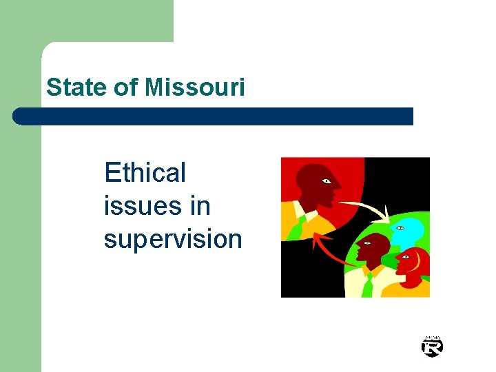 State of Missouri Ethical issues in supervision 