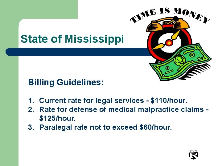 State of Mississippi Billing Guidelines: 1. Current rate for legal services - $110/hour. 2.