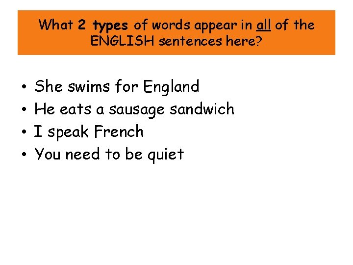 What 2 types of words appear in all of the ENGLISH sentences here? •