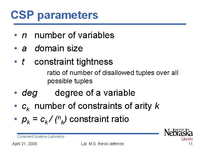 CSP parameters • n number of variables • a domain size • t constraint