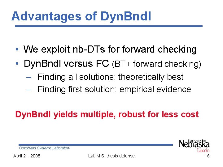 Advantages of Dyn. Bndl • We exploit nb-DTs forward checking • Dyn. Bndl versus