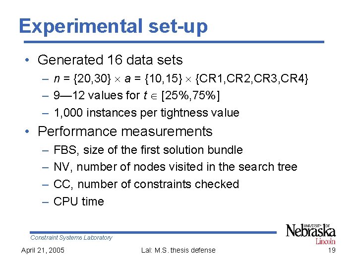 Experimental set-up • Generated 16 data sets – n = {20, 30} a =