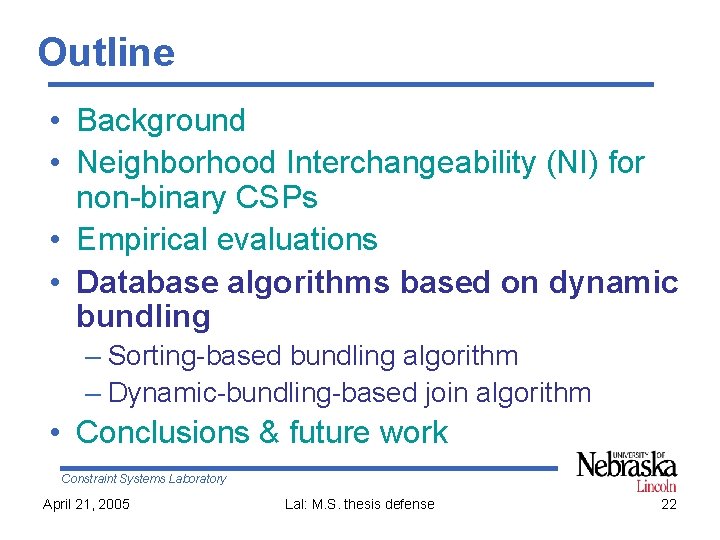 Outline • Background • Neighborhood Interchangeability (NI) for non-binary CSPs • Empirical evaluations •