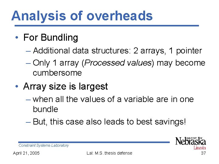 Analysis of overheads • For Bundling – Additional data structures: 2 arrays, 1 pointer