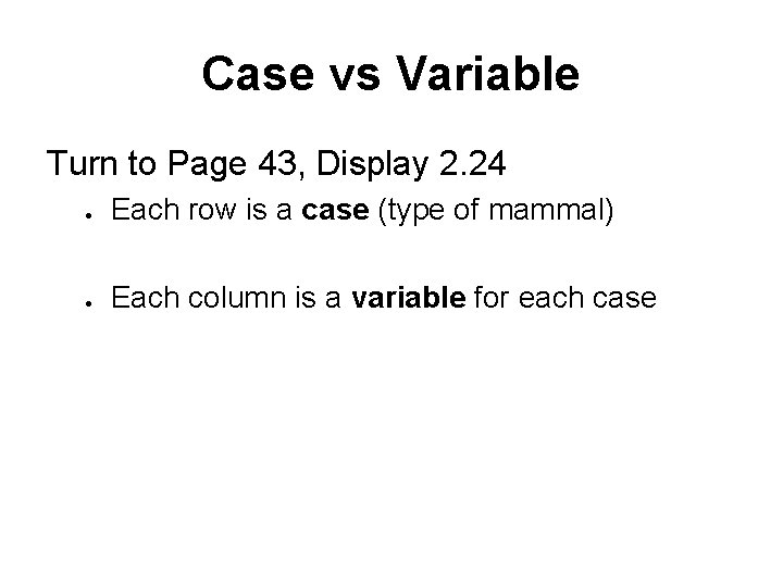 Case vs Variable Turn to Page 43, Display 2. 24 Each row is a