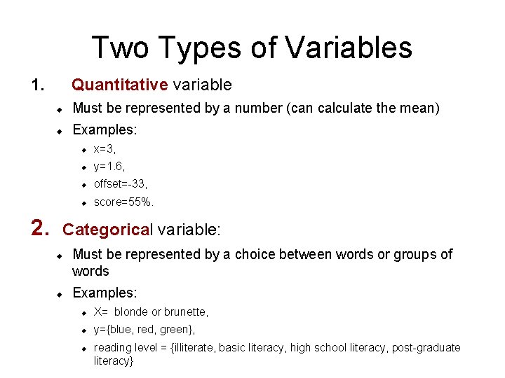 Two Types of Variables 1. 2. Quantitative variable Must be represented by a number