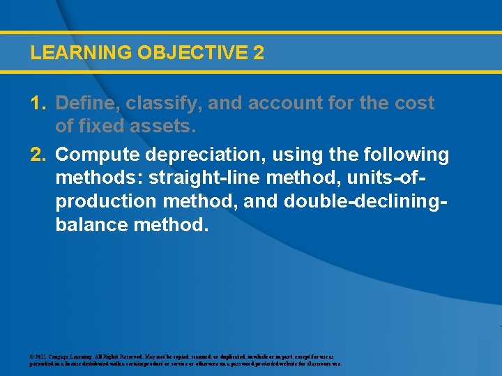 LEARNING OBJECTIVE 2 1. Define, classify, and account for the cost of fixed assets.