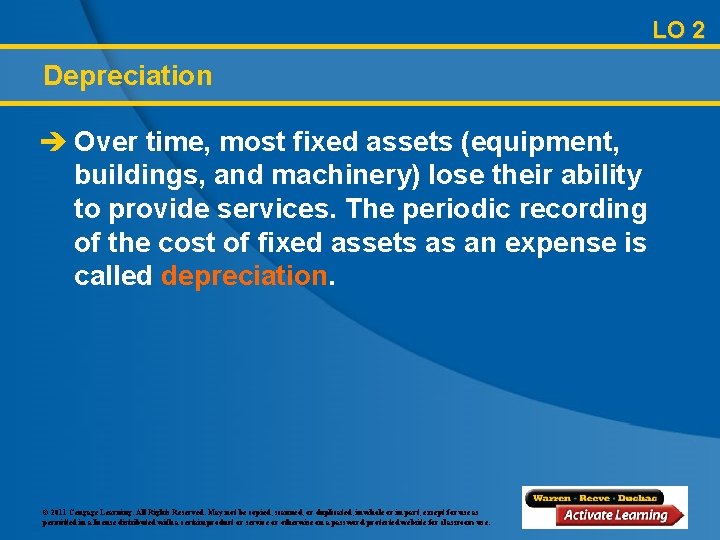 LO 2 Depreciation è Over time, most fixed assets (equipment, buildings, and machinery) lose