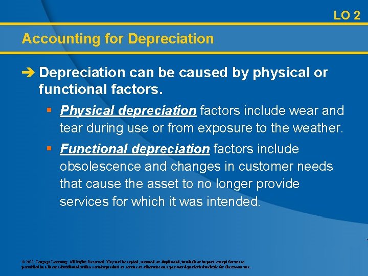 LO 2 Accounting for Depreciation è Depreciation can be caused by physical or functional