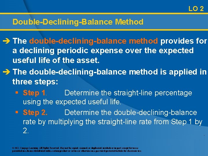 LO 2 Double-Declining-Balance Method è The double-declining-balance method provides for a declining periodic expense