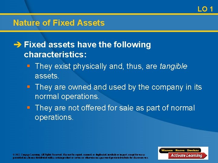 LO 1 Nature of Fixed Assets è Fixed assets have the following characteristics: §