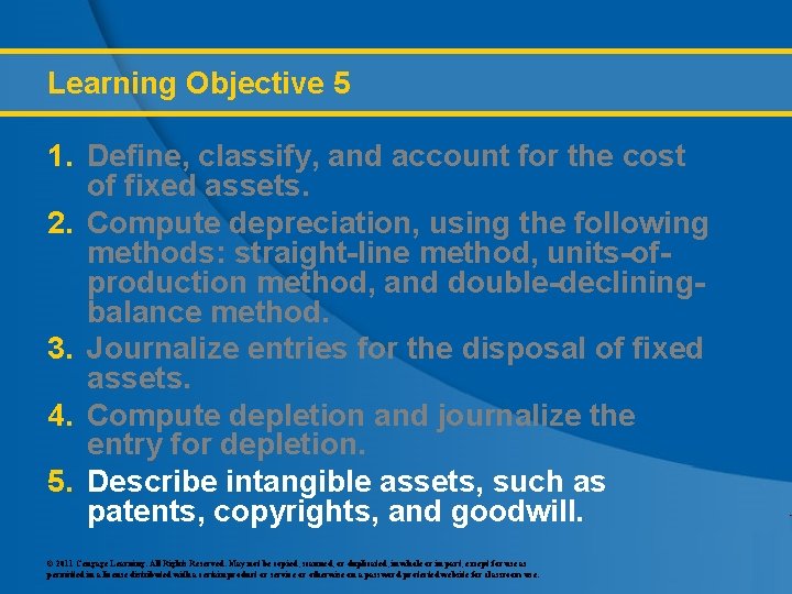 Learning Objective 5 1. Define, classify, and account for the cost of fixed assets.