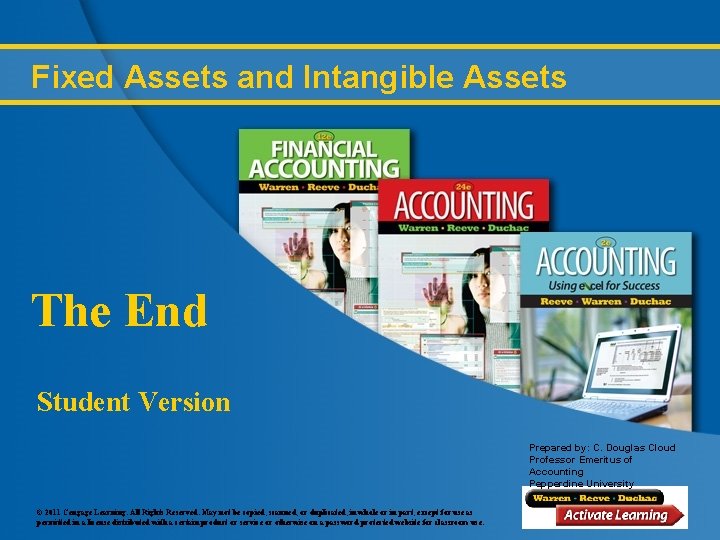 Fixed Assets and Intangible Assets The End Student Version Prepared by: C. Douglas Cloud