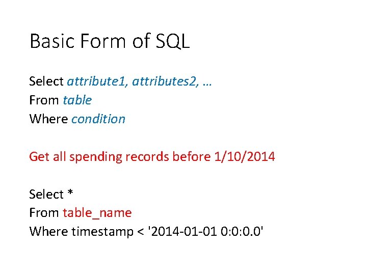 Basic Form of SQL Select attribute 1, attributes 2, … From table Where condition