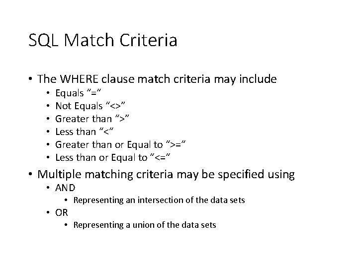 SQL Match Criteria • The WHERE clause match criteria may include • • •