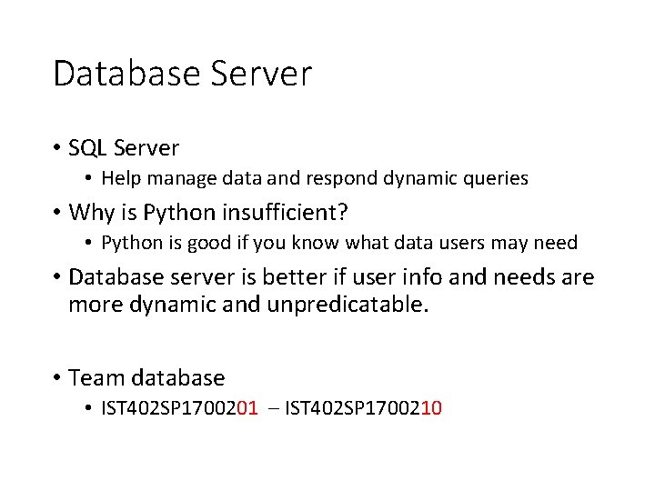 Database Server • SQL Server • Help manage data and respond dynamic queries •