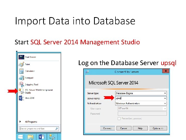 Import Data into Database Start SQL Server 2014 Management Studio Log on the Database