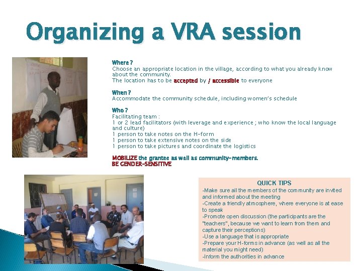Organizing a VRA session Where ? Choose an appropriate location in the village, according