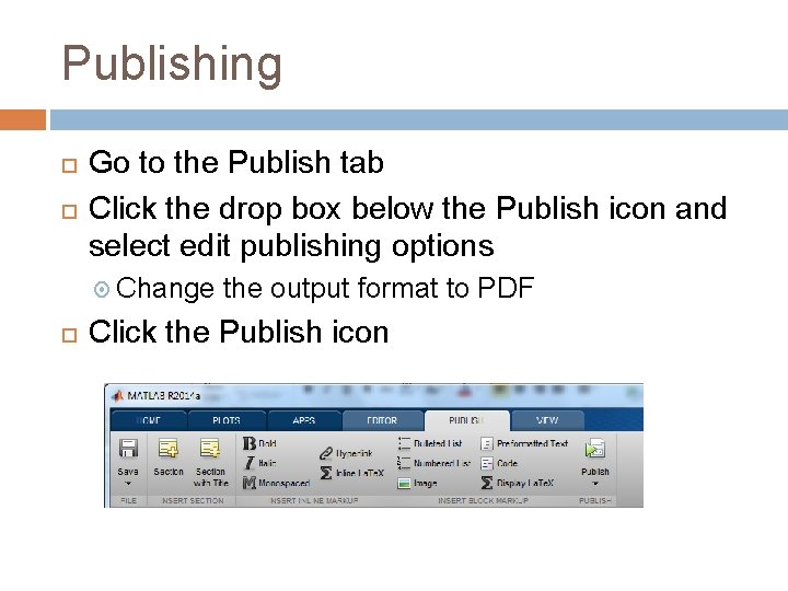 Publishing Go to the Publish tab Click the drop box below the Publish icon Publishing Go to the Publish tab Click the drop box below the Publish icon