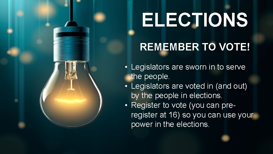 ELECTIONS REMEMBER TO VOTE! • Legislators are sworn in to serve the people. •