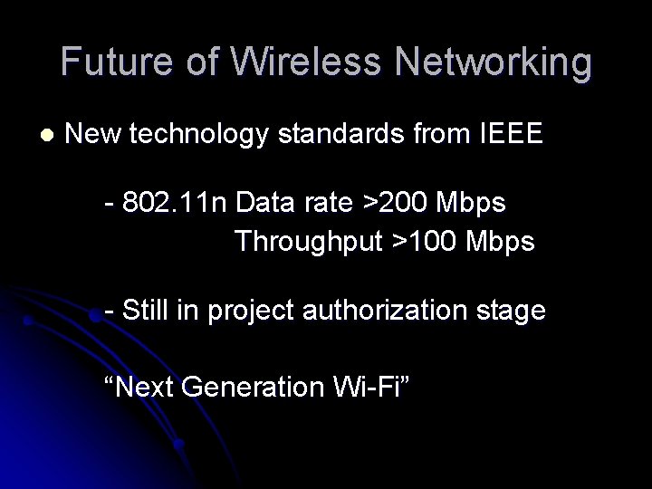 Future of Wireless Networking l New technology standards from IEEE - 802. 11 n