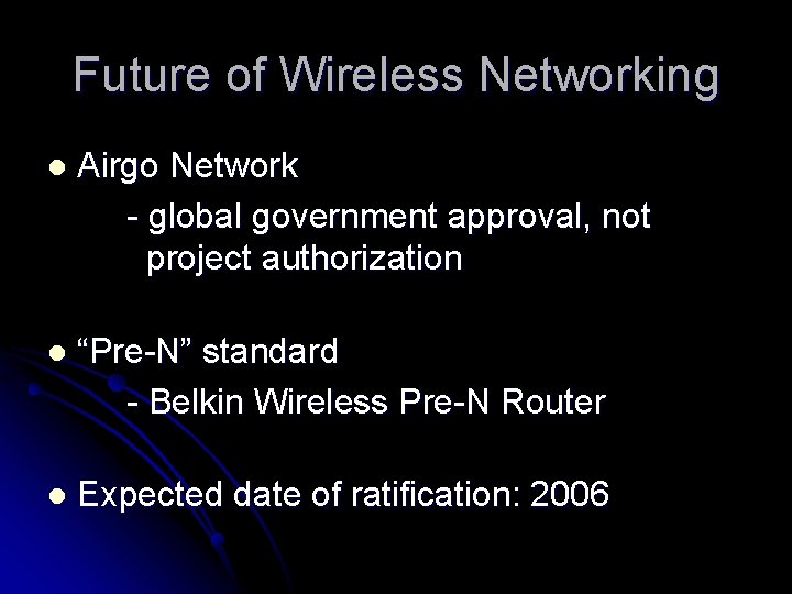 Future of Wireless Networking l Airgo Network - global government approval, not project authorization