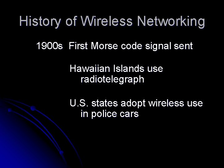 History of Wireless Networking 1900 s First Morse code signal sent Hawaiian Islands use