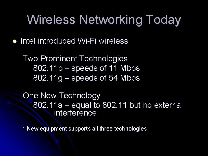 Wireless Networking Today l Intel introduced Wi-Fi wireless Two Prominent Technologies 802. 11 b