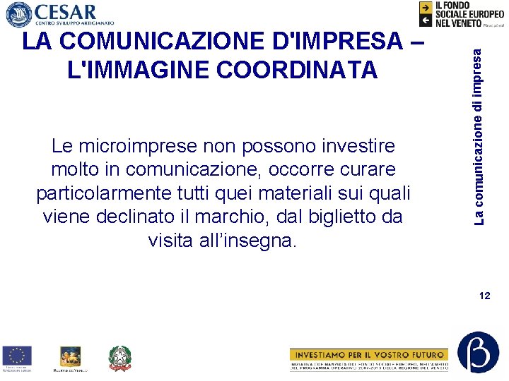 Le microimprese non possono investire molto in comunicazione, occorre curare particolarmente tutti quei materiali