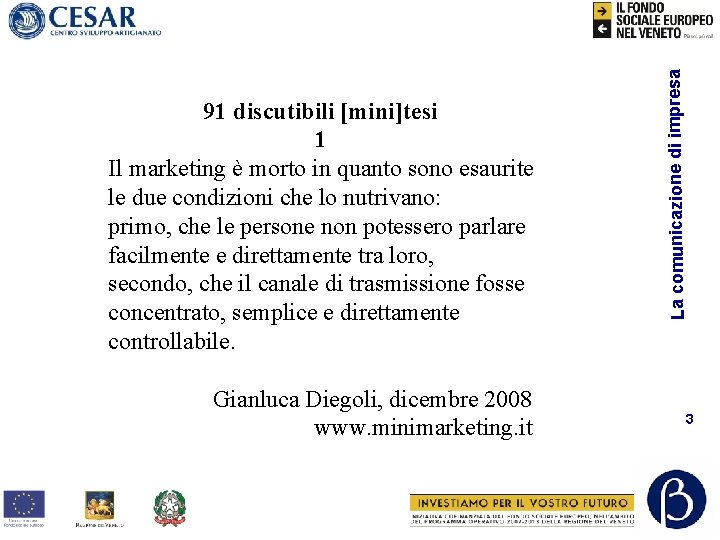 Gianluca Diegoli, dicembre 2008 www. minimarketing. it La comunicazione di impresa 91 discutibili [mini]tesi