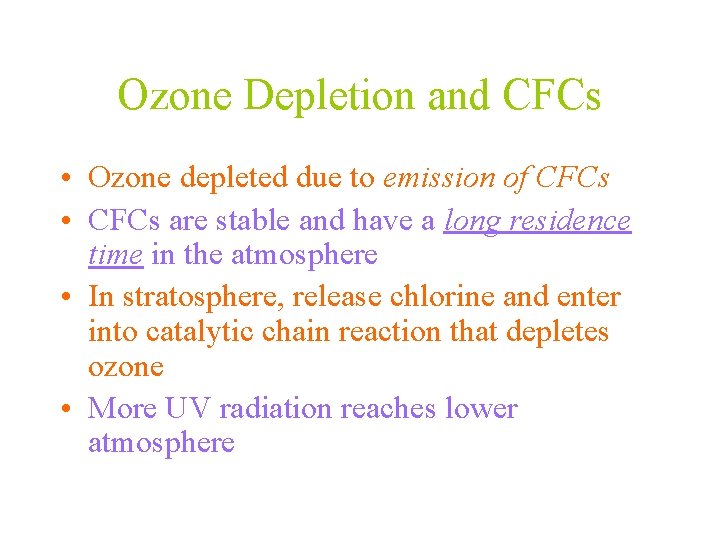 Ozone Depletion and CFCs • Ozone depleted due to emission of CFCs • CFCs
