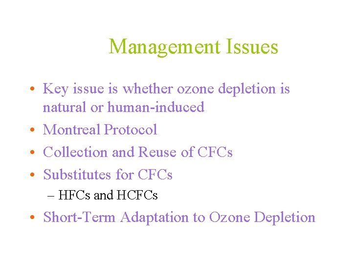 Management Issues • Key issue is whether ozone depletion is natural or human-induced •