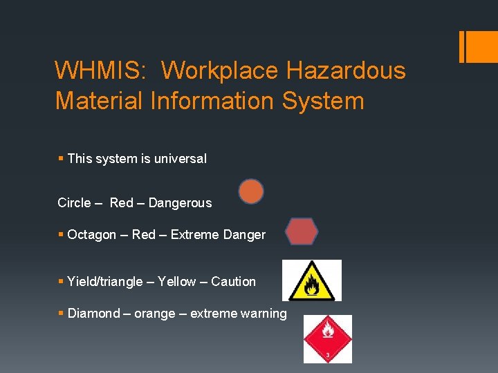 WHMIS: Workplace Hazardous Material Information System § This system is universal Circle – Red