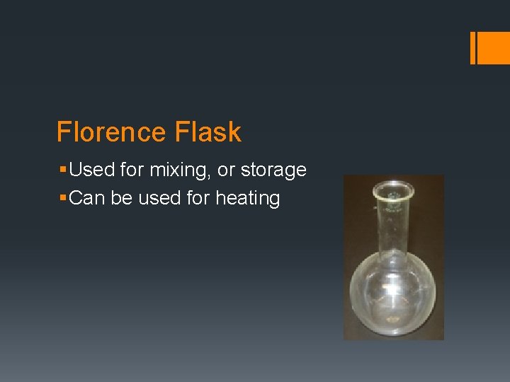 Florence Flask § Used for mixing, or storage § Can be used for heating