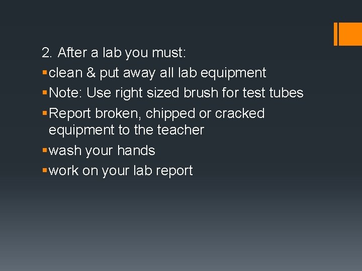 2. After a lab you must: § clean & put away all lab equipment