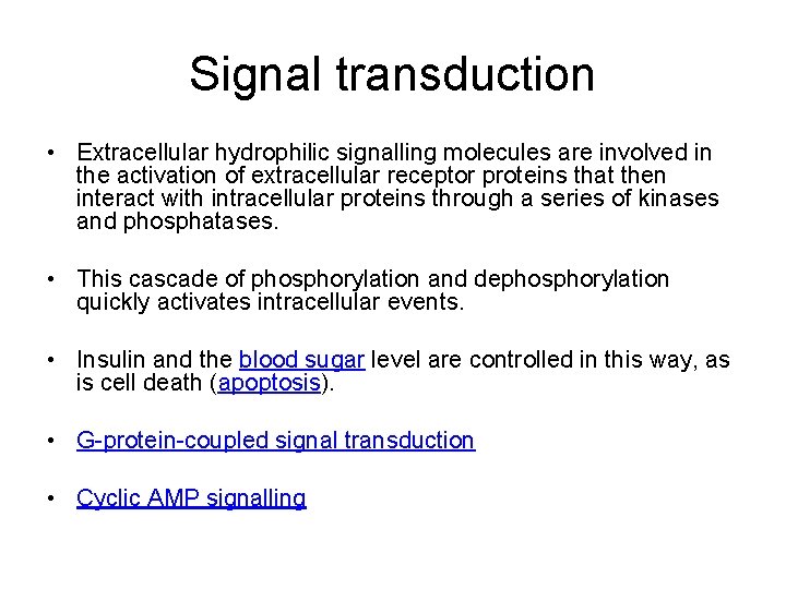 Signal transduction • Extracellular hydrophilic signalling molecules are involved in the activation of extracellular