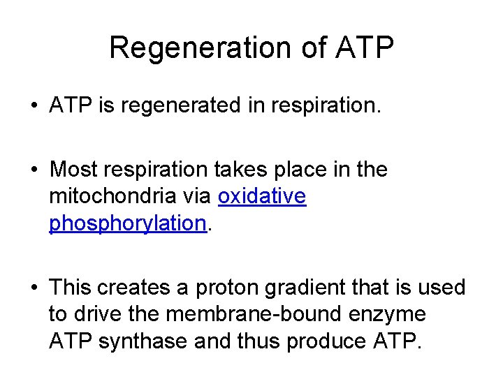Regeneration of ATP • ATP is regenerated in respiration. • Most respiration takes place