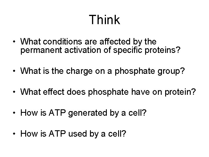 Think • What conditions are affected by the permanent activation of specific proteins? •