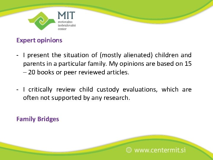 Expert opinions - I present the situation of (mostly alienated) children and parents in